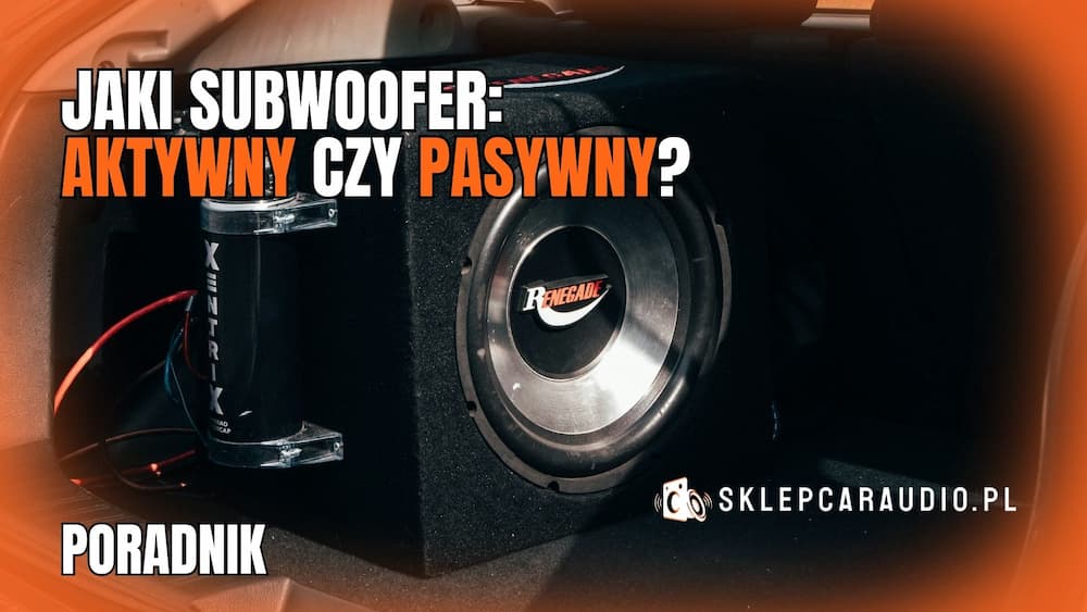 Jaki subwoofer - aktywny czy pasywny?