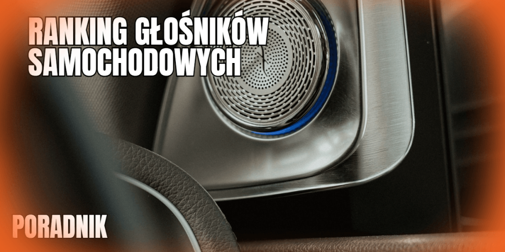 ranking głośników samochodowych